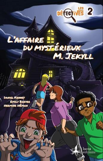 Couverture du livre « Les détectives t.2 ; l'affaire du mystérieux M. Jekyll » de Daniel Kenney et Emily Boever aux éditions Lucca Editions