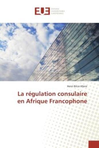 Couverture du livre « La regulation consulaire en Afrique Francophone » de Henri Afane aux éditions Editions Universitaires Europeennes