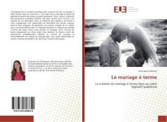 Couverture du livre « Le mariage a terme » de Laliberte Veronique aux éditions Editions Universitaires Europeennes