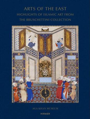 Couverture du livre « Arts of the east: highlights of islamic art from the bruschettini collection » de Filiz Cakir Phillip aux éditions Hirmer