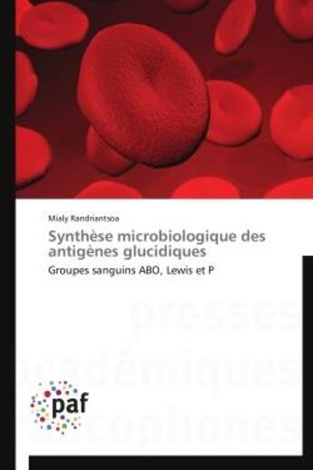 Couverture du livre « Synthese microbiologique des antigenes glucidiques » de Randriantsoa-M aux éditions Presses Academiques Francophones