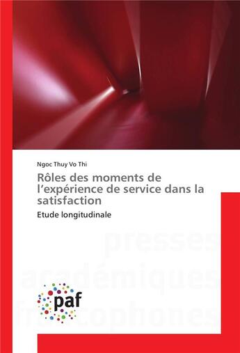 Couverture du livre « Rôles des moments de l'expérience de service dans la satisfaction ; étude longitudinale » de Ngoc Thuy Vo Thi aux éditions Presses Academiques Francophones