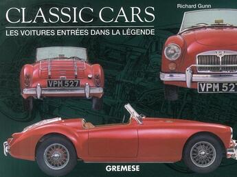 Couverture du livre « Classic cars ; les voitures entrées dans la légende » de Richard Gunn aux éditions Gremese