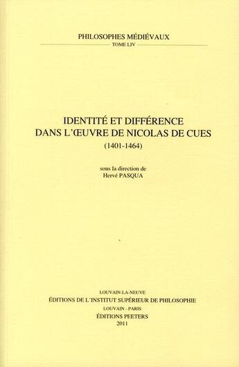 Couverture du livre « Identité et différence dans l'oeuvre de Nicolas de Cues (1401-1464) » de Hervé Pasqua aux éditions Peeters