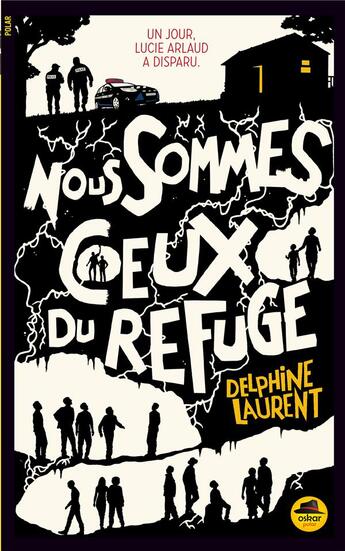 Couverture du livre « Nous sommes ceux du refuge » de Delphine Laurent aux éditions Oskar