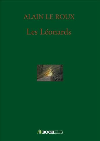 Couverture du livre « Les Léonards » de Alain Le Roux aux éditions Bookelis