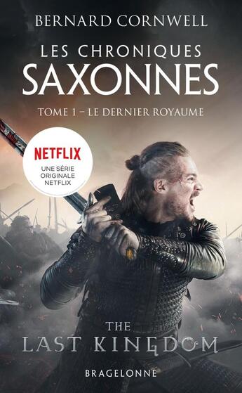 Couverture du livre « Les chroniques saxonnes Tome 1 : le dernier royaume » de Bernard Cornwell aux éditions Bragelonne