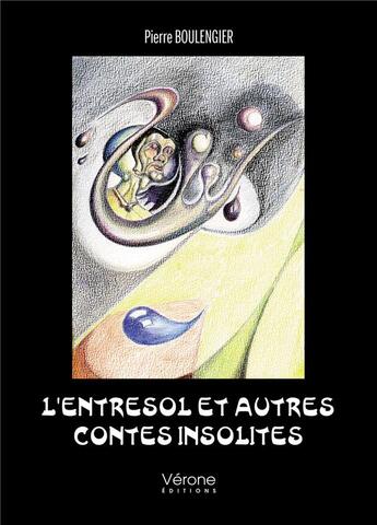 Couverture du livre « L'entresol et autres contes insolites » de Pierre Boulengier aux éditions Verone