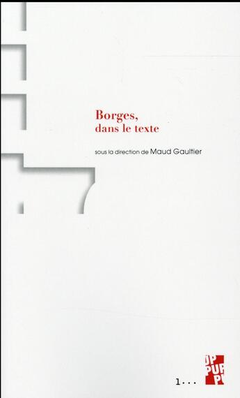 Couverture du livre « Borges dans le texte » de Gaultier Maud aux éditions Pu De Provence