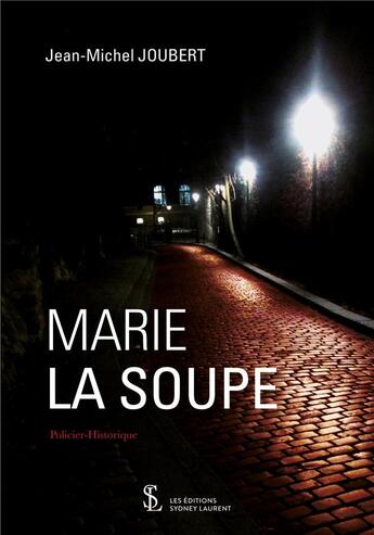 Couverture du livre « Marie la soupe » de Joubert Jean-Michel aux éditions Sydney Laurent