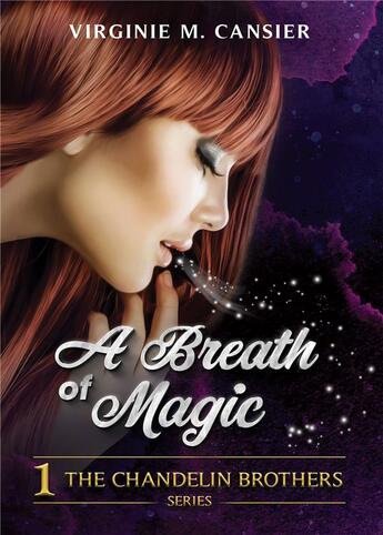 Couverture du livre « The Chandelin brothers t.1 : a breath of magic » de Virginie M. Cansier aux éditions Bookelis