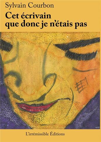 Couverture du livre « Cet écrivain que donc je n'étais pas » de Sylvain Courbon aux éditions Bookelis