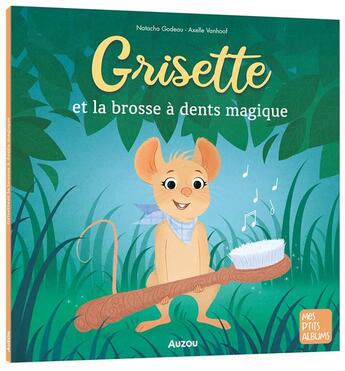 Couverture du livre « Grisette Tome 5 : et la brosse à dents magique » de Natacha Godeau et Axelle Vanhoof aux éditions Auzou