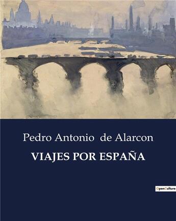 Couverture du livre « VIAJES POR ESPANA » de Pedro Antonio De Alarcón aux éditions Culturea