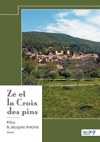 Couverture du livre « Zé et la Croix des pins » de Kilou Et Jacques Antoine aux éditions Nombre 7