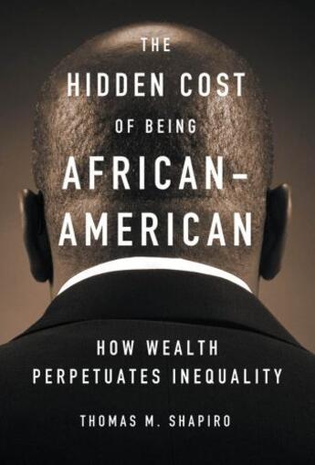 Couverture du livre « The hidden cost of being african american: how wealth perpetuates ineq » de Shapiro Thomas M aux éditions Editions Racine