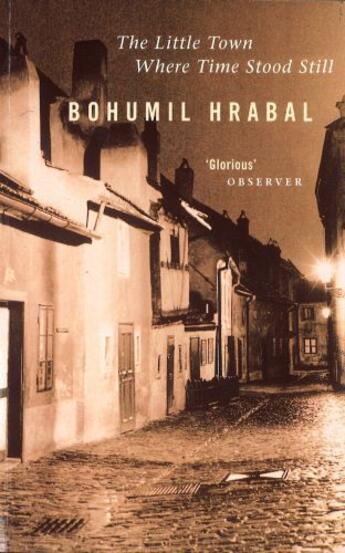 Couverture du livre « The Little Town Where Time Stood Still » de Bohumil Hrabal aux éditions Little Brown Book Group Digital