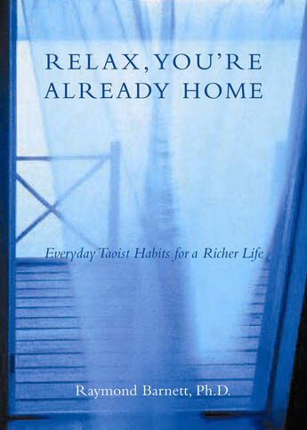 Couverture du livre « Relax, You're Already Home » de Barnett Raymond aux éditions Penguin Group Us