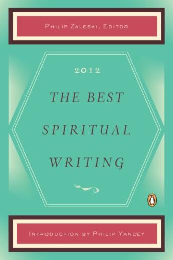 Couverture du livre « The Best Spiritual Writing 2012 » de Philip Zaleski aux éditions Penguin Group Us