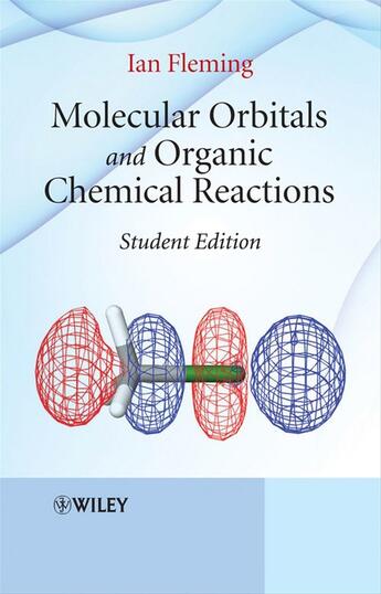 Couverture du livre « MOLECULAR ORBITALS AND ORGANIC CHEMICAL REACTIONS - AN INTRODUCTION - STUDENT EDITION » de Ian Fleming aux éditions Wiley