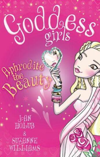 Couverture du livre « Aphrodite the Beauty » de Suzanne Williams aux éditions Little Brown Book Group Digital