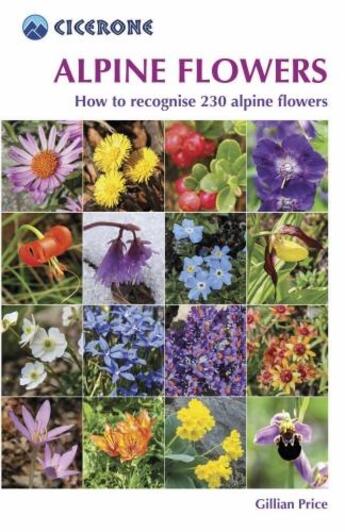 Couverture du livre « ALPINE FLOWERS - HOW TO RECOGNICE OVER 200 ALPINE FLOWERS » de Gillian Price aux éditions Cicerone Press