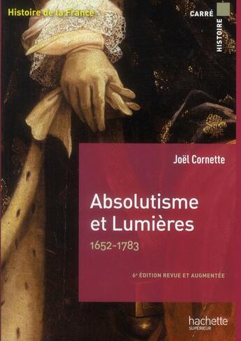 Couverture du livre « Absolutisme et lumières, 1652-1783 » de Joel Cornette aux éditions Hachette Education