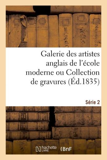 Couverture du livre « Galerie des artistes anglais de l'ecole moderne ou collection de gravures. serie 2 » de  aux éditions Hachette Bnf