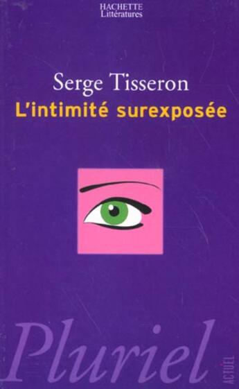 Couverture du livre « L'Intimite Surexposee » de Serge Tisseron aux éditions Pluriel