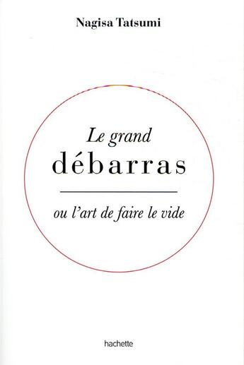 Couverture du livre « Le grand débarras ; ou l'art de faire le vide » de Nagisa Tatsumi aux éditions Hachette Pratique