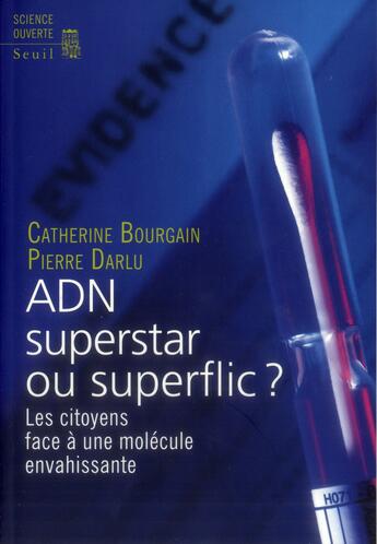 Couverture du livre « ADN, superstar ou superflic ? les citoyens face à une molécule envahissante » de Catherine Bourgain et Pierre Darlu aux éditions Seuil