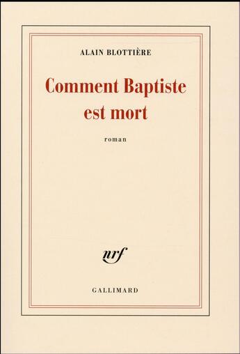 Couverture du livre « Comment Baptiste est mort » de Alain Blottiere aux éditions Gallimard