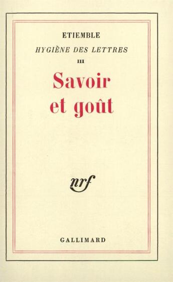 Couverture du livre « Hygiene des lettres - iii - savoir et gout » de Etiemble aux éditions Gallimard