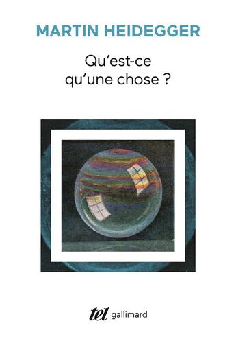 Couverture du livre « Qu'est-ce qu'une chose ? » de Martin Heidegger aux éditions Gallimard