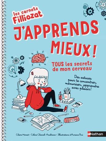 Couverture du livre « Les cahiers Filliozat ; j'apprends mieux ! tous les secrets de mon cerveau » de Auriane Bui et Claire Marsot aux éditions Nathan