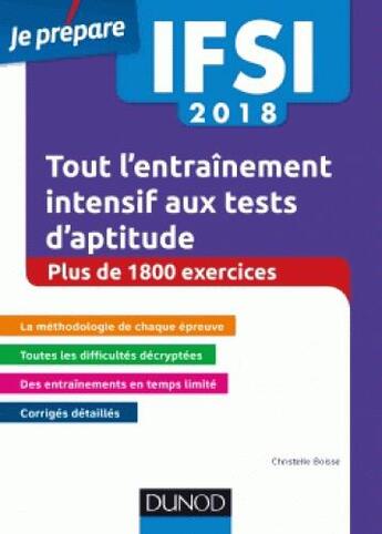 Couverture du livre « Je prépare ; IFSI 2018 tout l'entraînement intensif aux tests d'aptitude ; concours infirmiers (4e édition) » de Christelle Boisse aux éditions Dunod