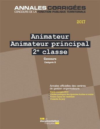 Couverture du livre « Animateur, animateur principal 2e classe ; concours catégorie B (édition 2017) » de Cig Petite Couronne aux éditions Documentation Francaise