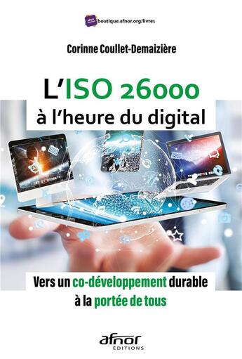 Couverture du livre « L'ISO 26000 à l'heure du digital ; vers un co-développement durable à la portée de tous! » de Corinne Coullet-Demaiziere aux éditions Afnor