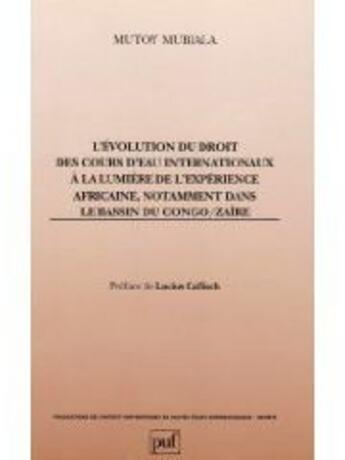 Couverture du livre « L'evolution du droit des cours d'eau internationaux a la lumiere de l'experience africaine, notammen » de Mutoy Mubiala aux éditions The Graduate Institute Geneva