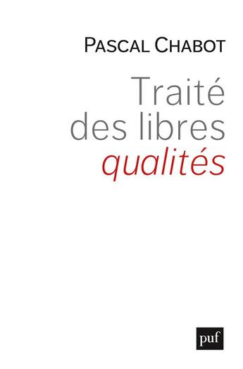 Couverture du livre « Traité des libres qualités » de Pascal Chabot aux éditions Puf