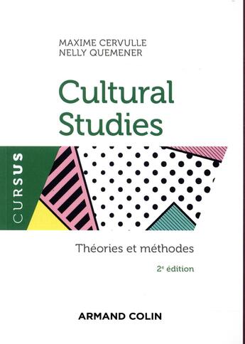 Couverture du livre « Introduction aux Cultural studies ; théories et méthodes » de Nelly Quemener et Maxime Cervulle aux éditions Armand Colin