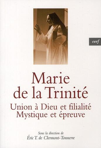 Couverture du livre « Marie de la Trinité ; union à Dieu et filialité ; mystique et épreuve » de Collectif Ect aux éditions Cerf