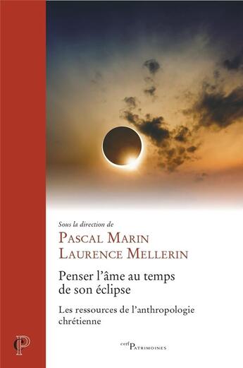 Couverture du livre « Penser l'âme au temps de son éclipse : Les ressources de l'anthropologie chrétienne » de Pascal Marin aux éditions Cerf