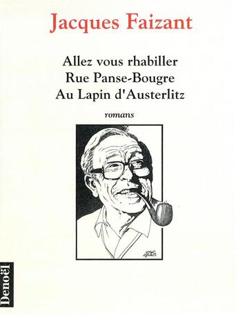 Couverture du livre « Allez vous rhabiller - Rue Panse-Bougre - Au lapin d'Austerlitz » de Jacques Faizant aux éditions Denoel