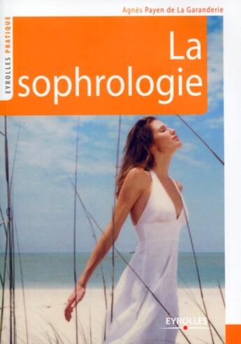 Couverture du livre « La sophrologie » de Agnes Payen De La Garandiere aux éditions Organisation