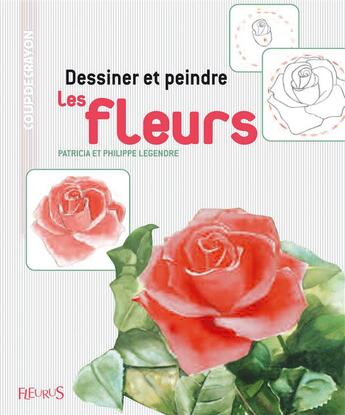 Couverture du livre « Dessiner et peindre les fleurs » de Legendre Ancien aux éditions Mango