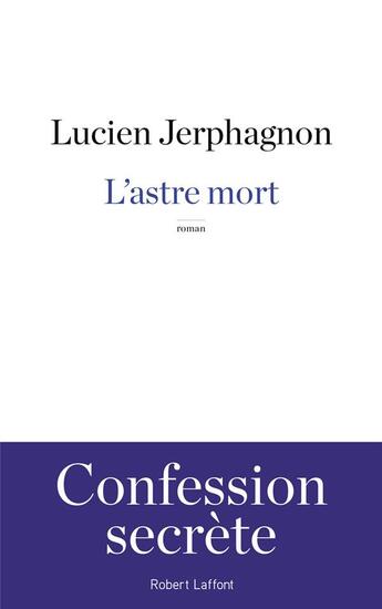 Couverture du livre « L'astre mort » de Lucien Jerphagnon aux éditions Robert Laffont