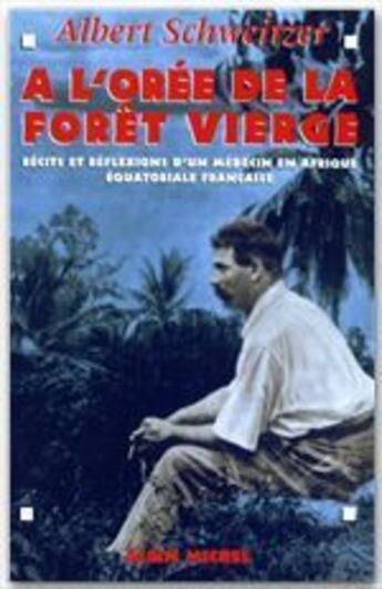 Couverture du livre « À l'orée de la forêt vierge (édition 1995) » de Albert Schweitzer aux éditions Albin Michel