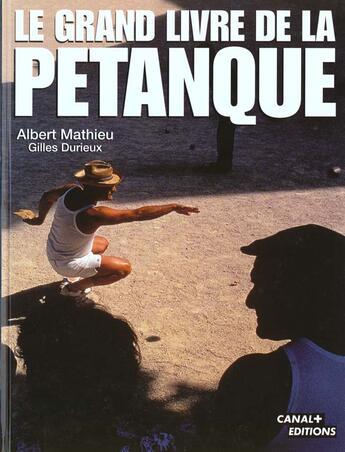 Couverture du livre « Le Grand Livre De La Petanque » de A Mathieu et G Durieux aux éditions Albin Michel