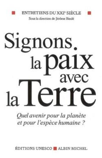 Couverture du livre « Signons la paix avec la terre ; quel avenir pour l'espèce humaine ? » de Jerome Binde aux éditions Albin Michel